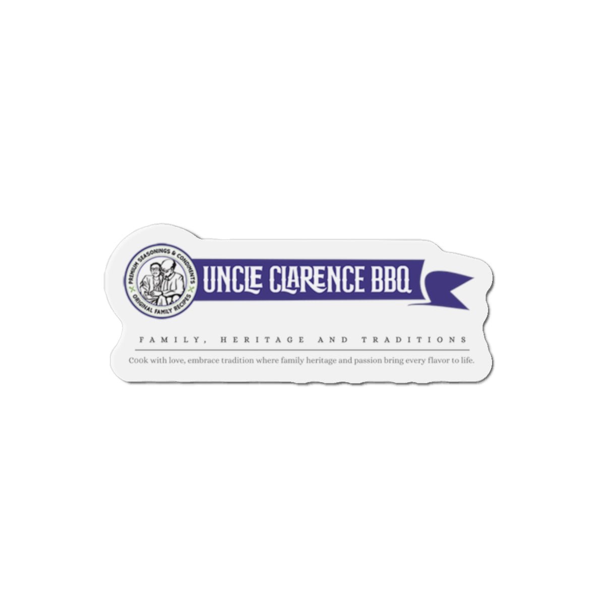 Die - Cut Magnets - Uncle Clarence BBQ Family Heritage and Tradition - Uncle Clarence BBQ