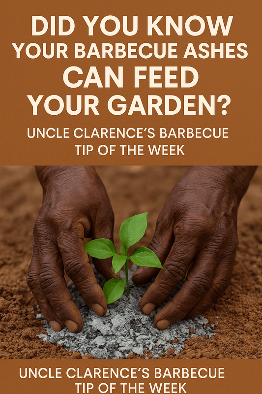 Did You Know? Your BBQ Ashes Can Feed Your Garden - Uncle Clarence BBQ